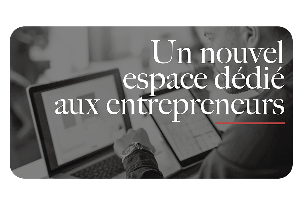 nouvel espace dédié entrepreneurs