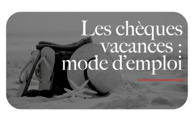 Fonctionnement et mise en place des chèques vacances