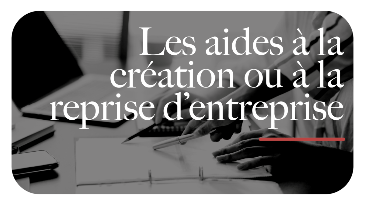 Les aides à la création d'entreprise
