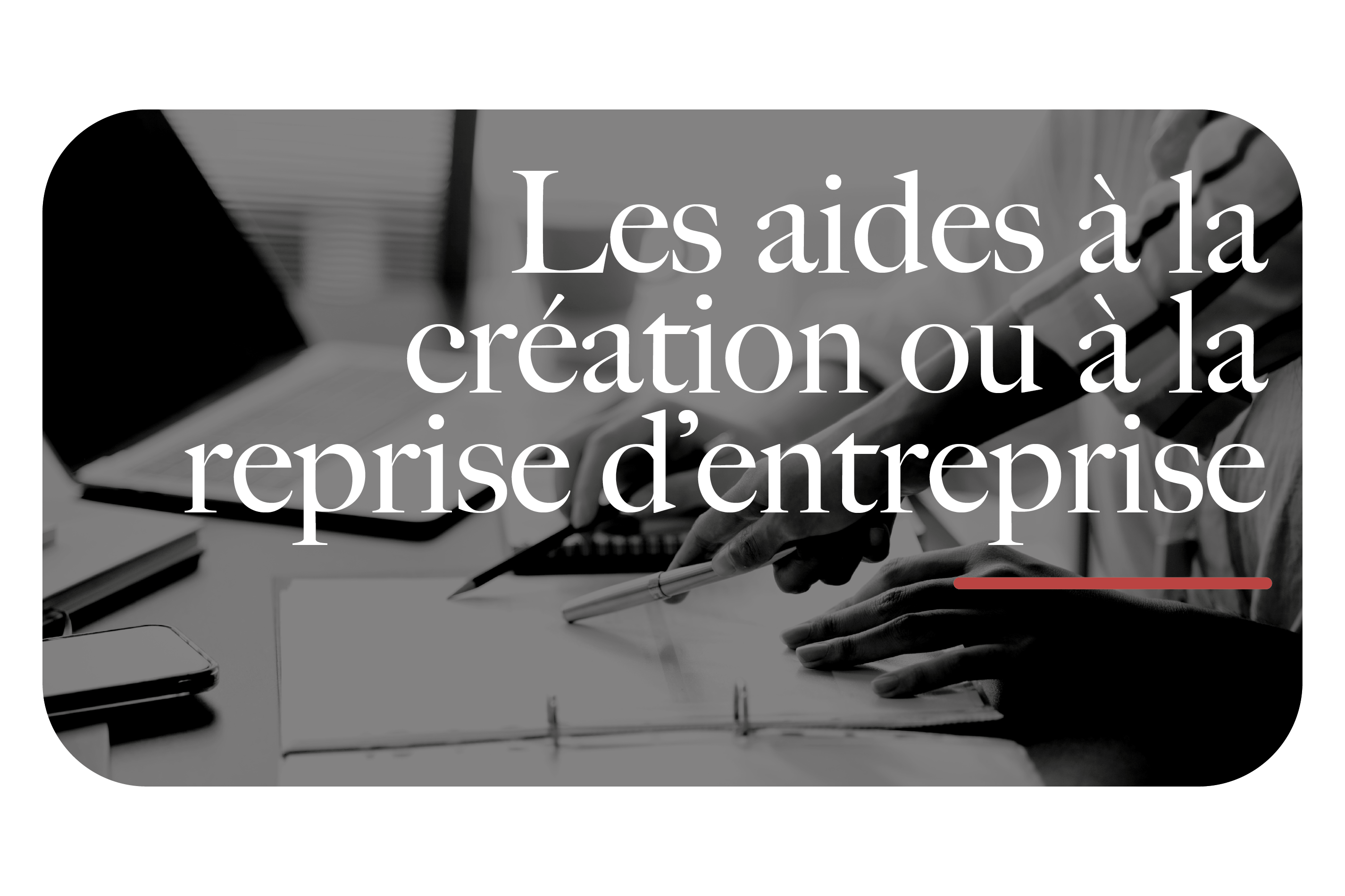 Les aides à la création d'entreprise