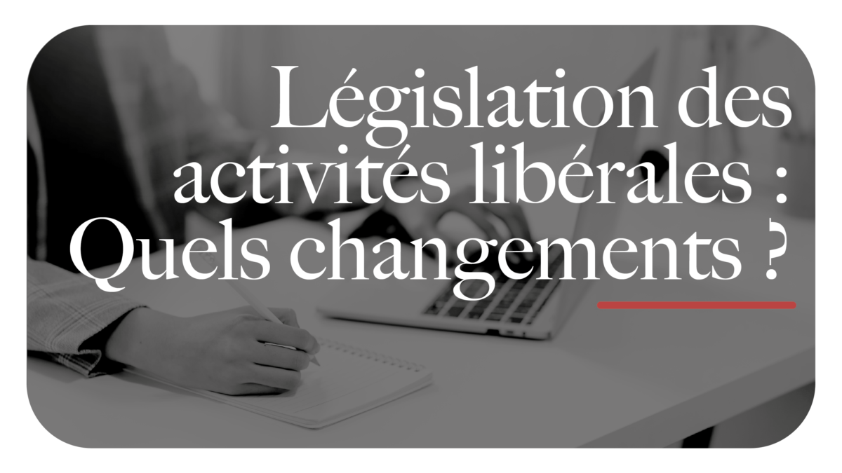 Législation des activités libérales : quels changements ?