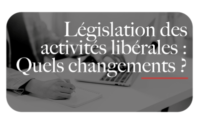 Législation des activités libérales : quels changements ?